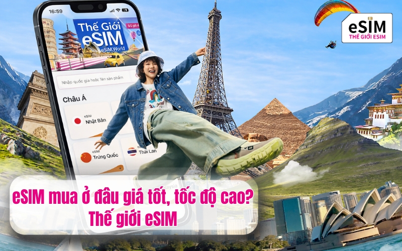 eSIM mua ở đâu giá tốt, tốc độ cao?
